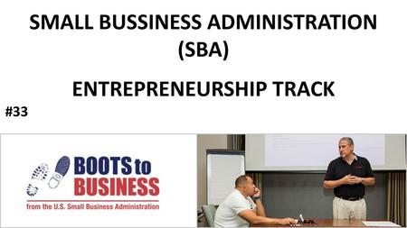 SMALL BUSSINESS ADMINISTRATION (SBA) ENTREPRENEURSHIP TRACK