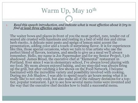 Warm Up, May 10th Read this speech introduction, and indicate what is most effective about it (try to find at least three effective aspects): The waiter.