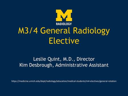 M3/4 General Radiology Elective Leslie Quint, M. D