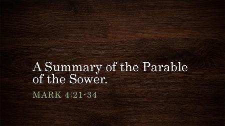 A Summary of the Parable of the Sower.