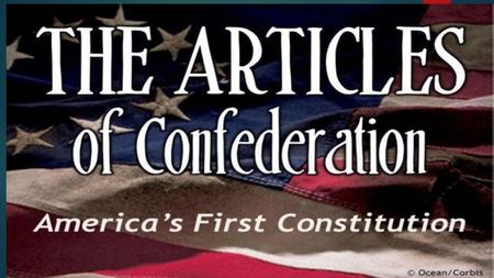 I. Articles of Confederation ( ):