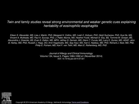 Twin and family studies reveal strong environmental and weaker genetic cues explaining heritability of eosinophilic esophagitis  Eileen S. Alexander,