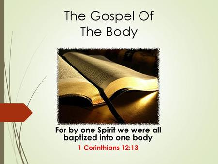 For by one Spirit we were all baptized into one body