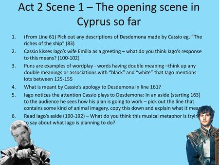 Act 2 Scene 1 – The opening scene in Cyprus so far