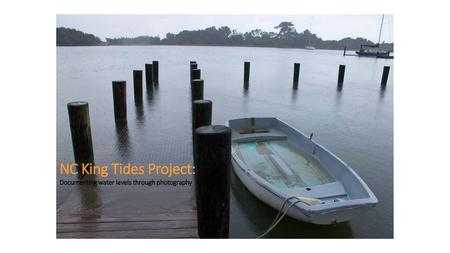 NC King Tides Project: Documenting water levels through photography.