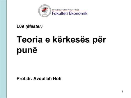 L09 (Master) Teoria e kërkesës për punë Prof.dr. Avdullah Hoti