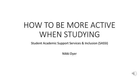 HOW TO BE MORE ACTIVE WHEN STUDYING