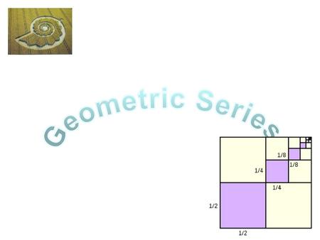 Geometric Series.