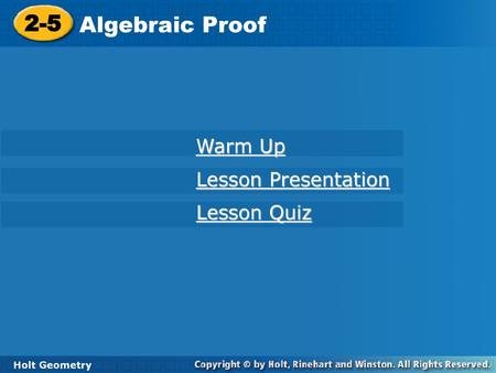 2-5 Algebraic Proof Warm Up Lesson Presentation Lesson Quiz