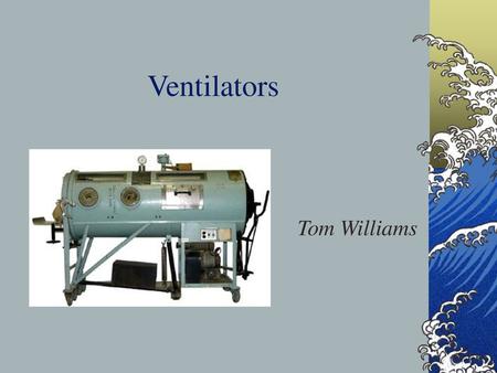 Ventilators Tom Williams.