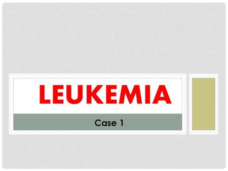 Leukemia Case 1.