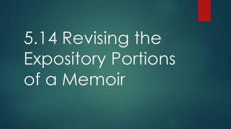 5.14 Revising the Expository Portions of a Memoir