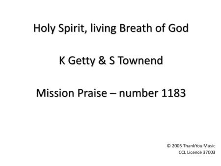 Holy Spirit, living Breath of God K Getty & S Townend