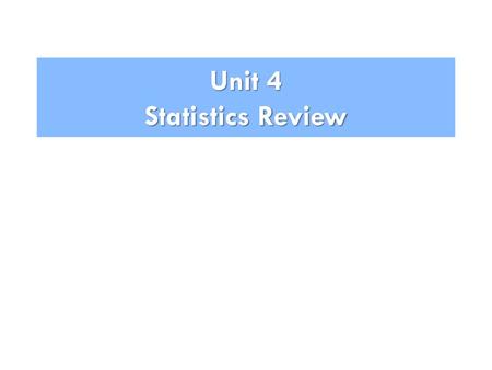 Unit 4 Statistics Review