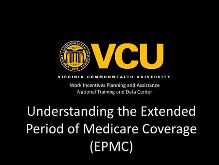 Understanding the Extended Period of Medicare Coverage (EPMC)