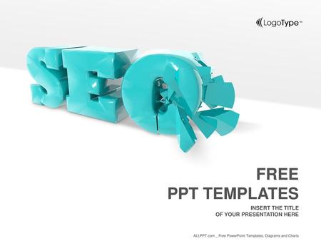 FREE PPT TEMPLATES INSERT THE TITLE OF YOUR PRESENTATION HERE