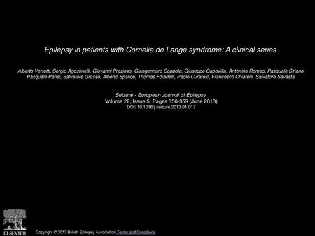 Epilepsy in patients with Cornelia de Lange syndrome: A clinical series  Alberto Verrotti, Sergio Agostinelli, Giovanni Prezioso, Giangennaro Coppola,