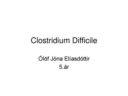 Clostridium Difficile