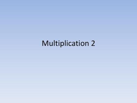 Multiplication 2.