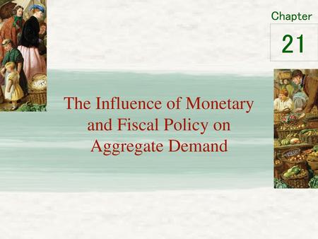 The Influence of Monetary and Fiscal Policy on Aggregate Demand