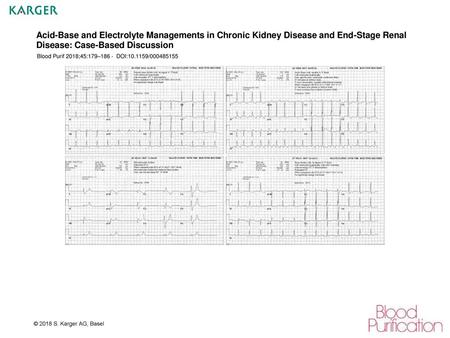 Acid-Base and Electrolyte Managements in Chronic Kidney Disease and End-Stage Renal Disease: Case-Based Discussion Blood Purif 2018;45:179–186 - DOI:10.1159/000485155.