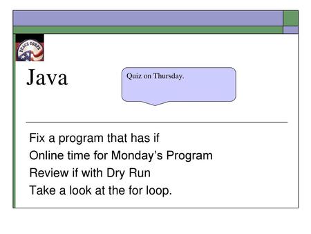 Java Fix a program that has if Online time for Monday’s Program