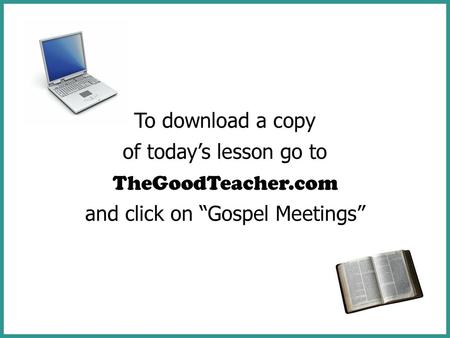 To download a copy of today’s lesson go to TheGoodTeacher