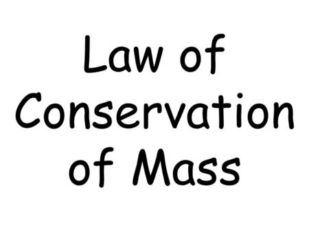 Law of Conservation of Mass