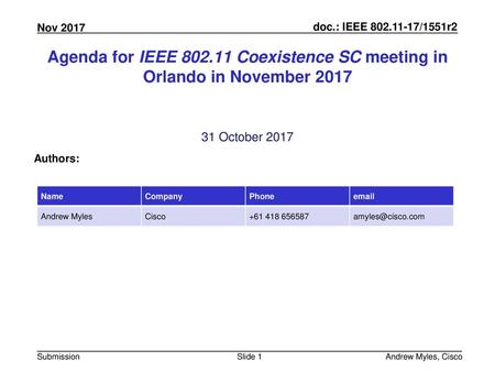 July 2010 doc.: IEEE 802.11-10/0xxxr0 Agenda for IEEE 802.11 Coexistence SC meeting in Orlando in November 2017 31 October 2017 Authors: Name Company Phone.