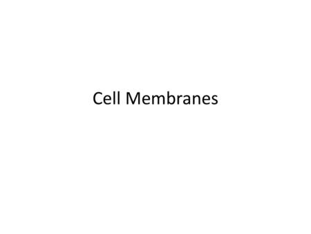 Cell Membranes.