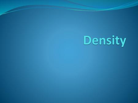 Density.