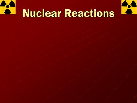 Nuclear Reactions.