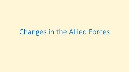 Changes in the Allied Forces