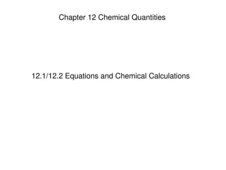 12.1/12.2 Equations and Chemical Calculations