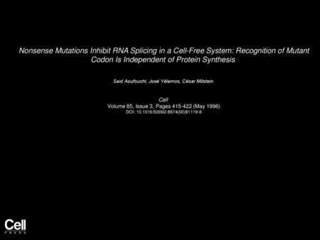 Nonsense Mutations Inhibit RNA Splicing in a Cell-Free System: Recognition of Mutant Codon Is Independent of Protein Synthesis  Said Aoufouchi, José Yélamos,