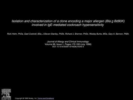 Isolation and characterization of a clone encoding a major allergen (Bla g Bd90K) involved in IgE-mediated cockroach hypersensitivity  Ricki Helm, PhDa,