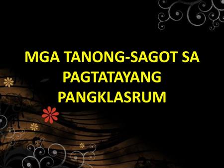 MGA TANONG-SAGOT SA PAGTATAYANG PANGKLASRUM