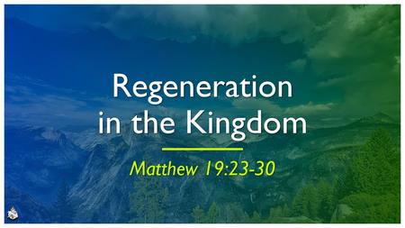 Regeneration in the Kingdom