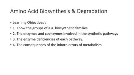 Amino Acid Biosynthesis & Degradation