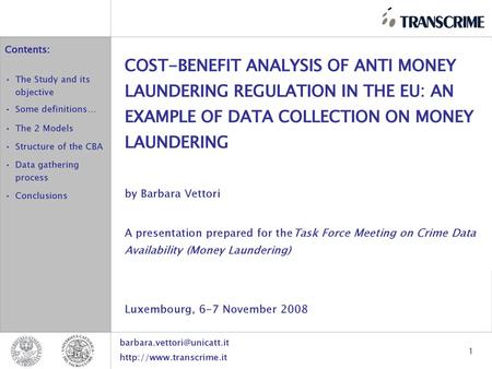 COST-BENEFIT ANALYSIS OF ANTI MONEY LAUNDERING REGULATION IN THE EU: AN EXAMPLE OF DATA COLLECTION ON MONEY LAUNDERING by Barbara Vettori A presentation.