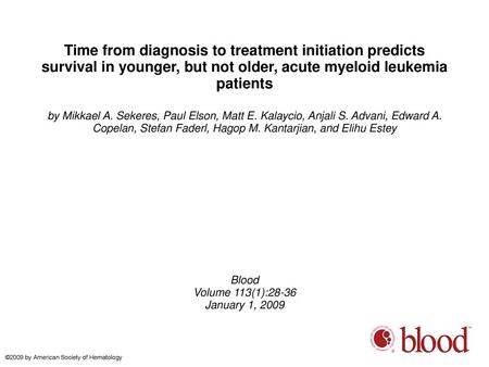 Time from diagnosis to treatment initiation predicts survival in younger, but not older, acute myeloid leukemia patients by Mikkael A. Sekeres, Paul Elson,