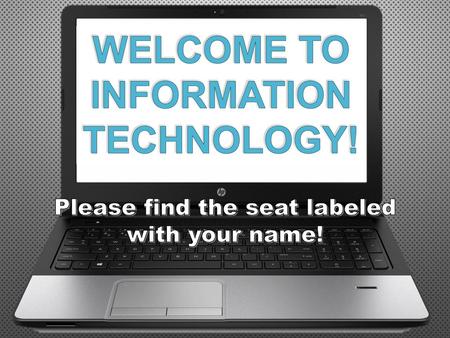 Welcome to Information Technology!