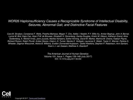 WDR26 Haploinsufficiency Causes a Recognizable Syndrome of Intellectual Disability, Seizures, Abnormal Gait, and Distinctive Facial Features  Cara M.