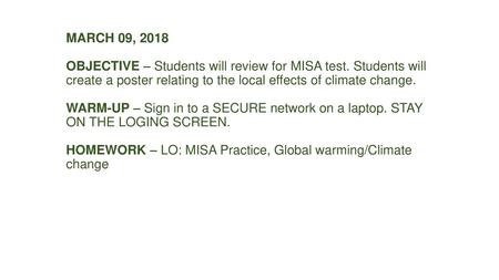 MARCH 09, 2018 OBJECTIVE – Students will review for MISA test