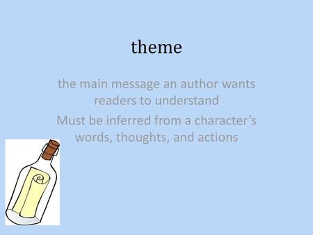 theme the main message an author wants readers to understand