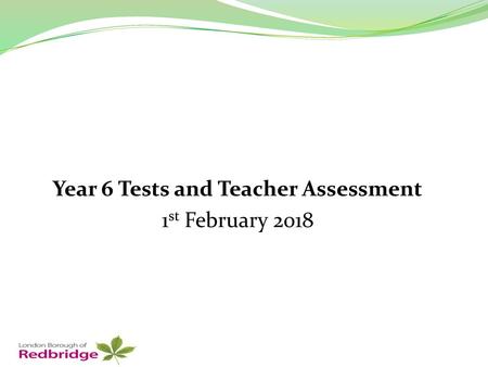 Year 6 Tests and Teacher Assessment 1st February 2018