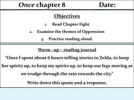 Once chapter 8 Date: Objectives Warm –up – reading journal