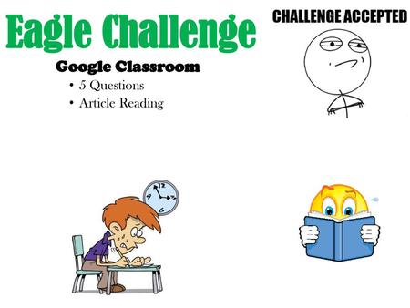 Eagle Challenge Google Classroom 5 Questions Article Reading.