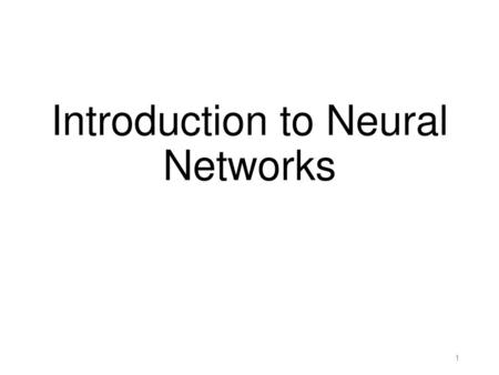 Introduction to Neural Networks