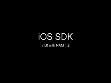 IOS SDK v1.0 with NAM 4.2.